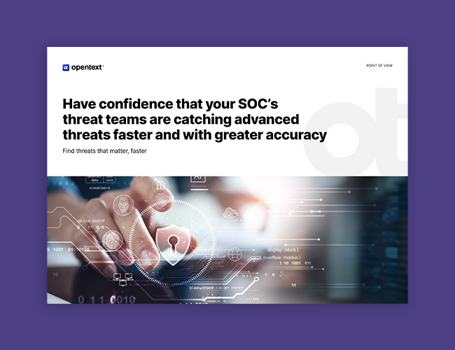 Have Confidence That Your SOC’s Threat Teams Are Catching Advanced Threats Faster and with Greater Accuracy